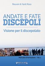 Manuale di formazione. Vol. 1: Andate e fate discepoli. Visione per il discepolato.