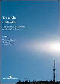 Tra media e cittadini. Una ricerca su conciliazione e monitoragio in veneto - copertina