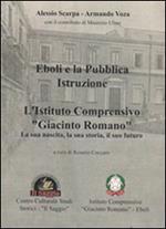 Eboli e la pubblica istruzione. L'Istituto comprensivo «Giacinto Romano». La sua nascita, la sua storia, il suo futuro