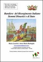 Bandiere del Risorgimento italiano. Stemmi dinastici e di Stato, dagli Stati preunitari all'unità d'Italia