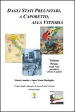 Dagli Stati preunitari, a Caporetto, alla vittoria. Dagli Stati preunitari a Roma capitale