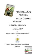 Ricordando i percorsi della grande guerra. Catalogo della mostra