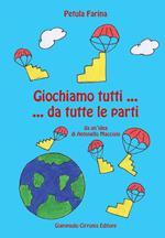 Giochiamo tutti... da tutte le parti. Da un'idea di Antonello Maccioni