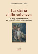 La storia della salvezza. Un modo divertente e colorato per conoscerla insieme a mamma e papà