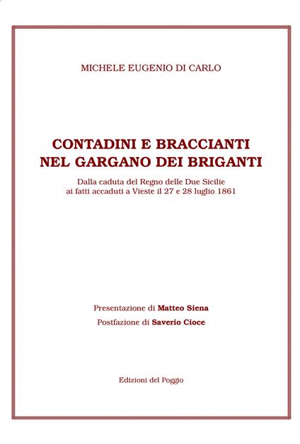 Contadini e braccianti nel Gargano dei briganti. Dalla caduta del Regno delle Due Sicilie ai fatti accaduti a Vieste il 27 e 28 luglio 1861 - Michele E. Di Carlo - copertina