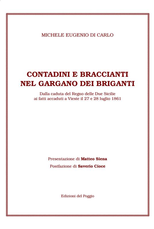 Contadini e braccianti nel Gargano dei briganti. Dalla caduta del Regno delle Due Sicilie ai fatti accaduti a Vieste il 27 e 28 luglio 1861 - Michele E. Di Carlo - copertina