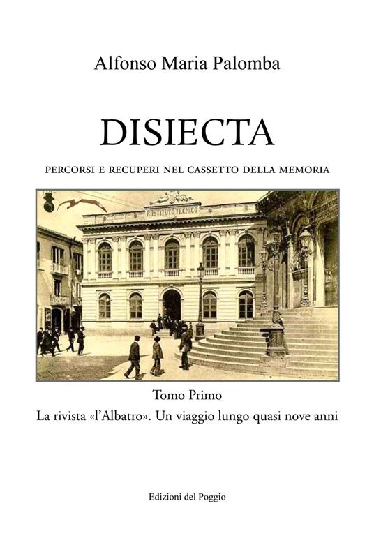 Disiecta. Percorsi e recuperi nel cassetto della memoria. Vol. 1: rivista «L'Albatro» un viaggio lungo quasi nove anni, La. - Alfonso Maria Palomba - copertina