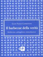 Il barbecue della verità. Maldicenze, pettegolezzi, intercettazioni