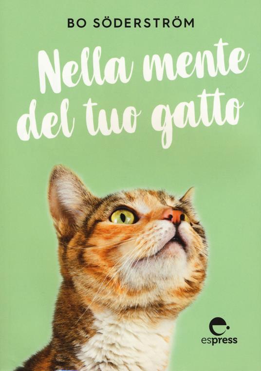 Nella mente del tuo gatto. Ediz. illustrata - Bo Söderström - copertina