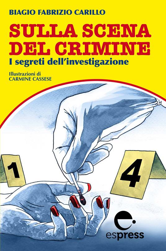 Sulla scena del crimine. I segreti dell'investigazione. Nuova ediz. - Biagio Fabrizio Carillo - copertina