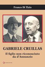 Gabriele Cruillas. Il figlio non riconosciuto da d'Annunzio