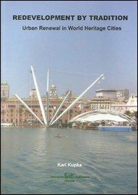 Redevelopment by tradition. Urban renewal in world heritage cities - Karl Kupka - copertina