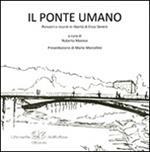 Il ponte umano. Pensieri e ricordi in libertà di Enzo Siviero