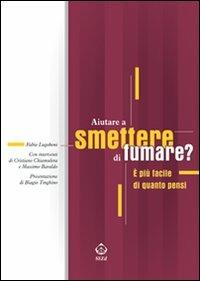 Aiutare a smettere di fumare? È più facile di quanto pensi - Fabio Lugoboni - copertina