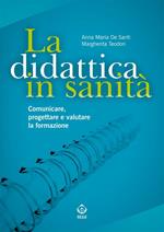 La didattica in sanità. Comunicare, progettare e valutare la formazione