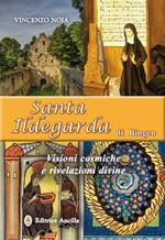 Santa Ildegarda di Bingen. Visioni cosmiche e rivelazioni divine