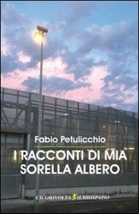 I racconti di mia sorella albero - Fabio Petulicchio - copertina