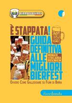 È stappata! Guida definitiva alle migliori bierfest. Ovvero come galleggiare su fiumi di birra