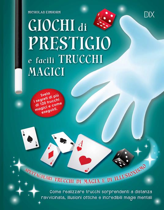 Giochi di prestigio e facili trucchi magici - Nicholas Einhorn - Libro -  Dix - Varia illustrata | laFeltrinelli