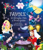 Favole di streghe. Fate e principesse. Le più belle favole di streghe, fate e principesse!