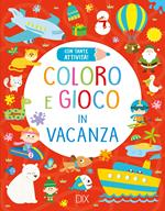 Coloro e gioco in vacanza. Ediz. illustrata