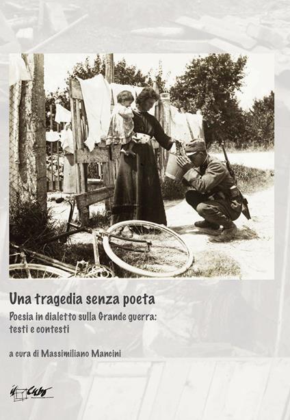 Una tragedia senza poeta. Poesia in dialetto sulla Grande guerra: testi e contesti - copertina