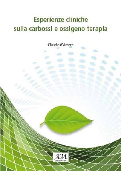 Esperienze cliniche sulla carbossi e ossigeno terapia. Ediz. illustrata - Claudio d'Amore - copertina