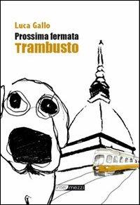 Prossima fermata Trambusto - Luca Gallo - copertina