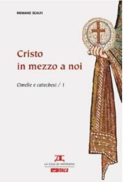 Cristo in mezzo a noi. Omelie e catechesi. Vol. 1 - Romano Scalfi - copertina