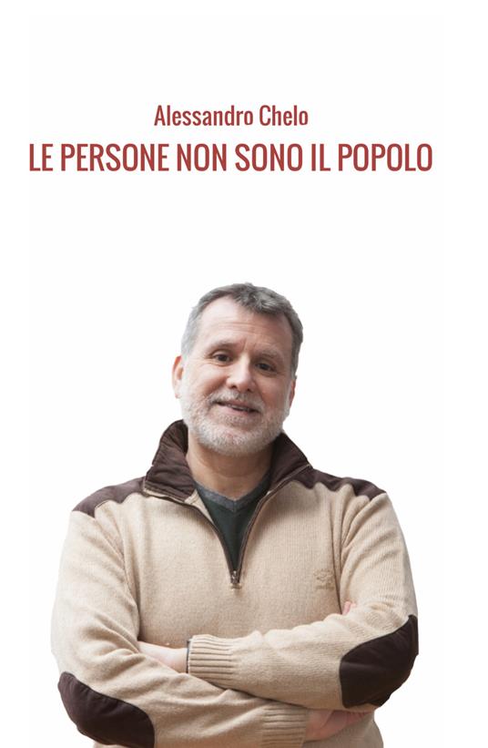 Le persone non sono il popolo. Per una narrazione dall'altra parte della strada - Alessandro Chelo - copertina