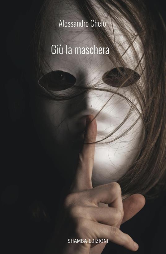 Giù la maschera - Alessandro Chelo - copertina