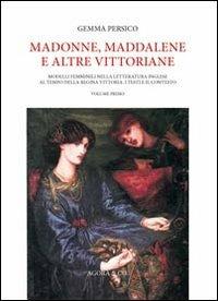 Madonne, Maddalene e altre vittoriane. Modelli femminili nella letteratura inglese al tempo della regina Vittoria: i testi e il contesto. Vol. 1 - Gemma Persico - copertina