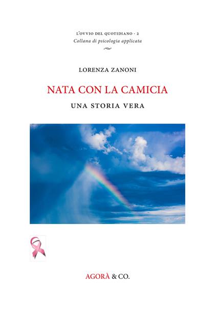 Nata con la camicia. Una storia vera - Lorenza Zanoni - copertina