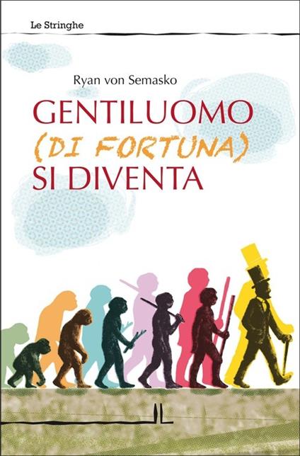 Gentiluomo (di fortuna) si diventa - Ryan von Semasko - copertina