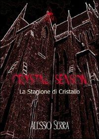 Crystal season (La stagione di cristallo) - Alessio Serra - copertina