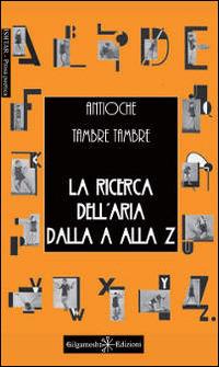 La ricerca dell'aria dalla A alla Z - Antioche Tambre Tambre - copertina