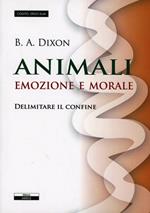 Animali. Emozioni e morale. Delimitare il confine