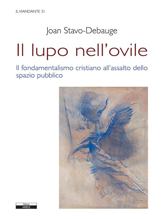 Il lupo nell'ovile. Il fondamentalismo cristiano all'assalto dello spazio pubblico - Joan Stavo-Debauge - copertina