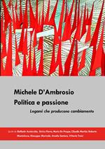 Michele D'Ambrosio. Politica e passione. Legami che producono cambiamento