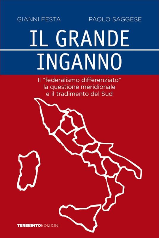 Il grande inganno. Il «federalismo differenziato», la questione meridionale e il tradimento del Sud - Gianni Festa,Paolo Saggese - copertina