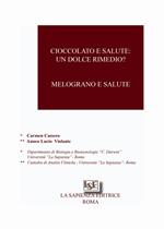 Cioccolato e salute: un dolce rimedio. Melograno e salute