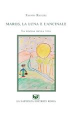 Maros, la luna e l'ancinale. La poesia della vita