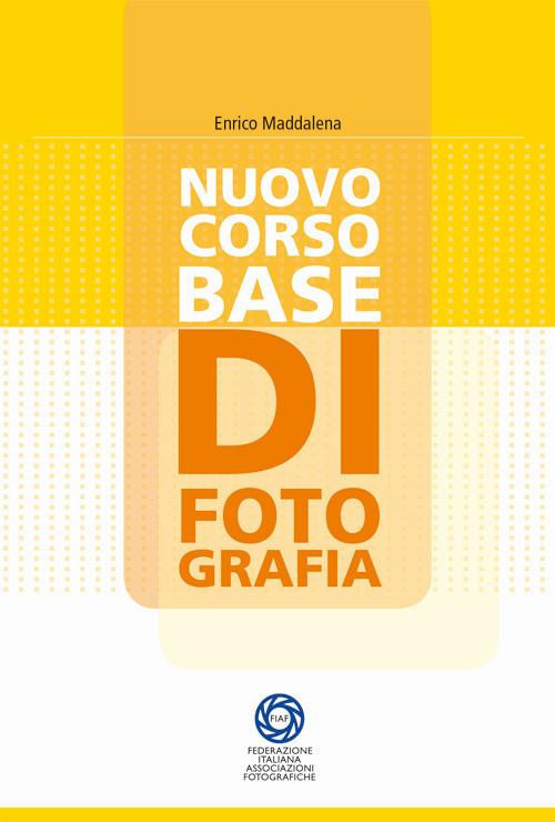 Nuovo corso base di fotografia - Enrico Maddalena - copertina