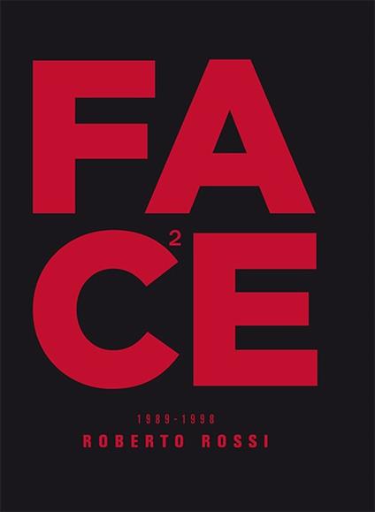 Face (1989-1998). Ediz. illustrata - Roberto Rossi - copertina