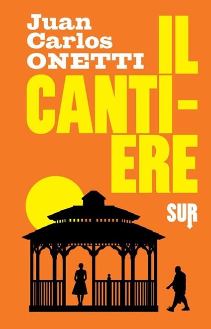 Il cantiere - Juan Carlos Onetti - copertina