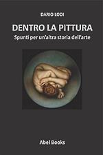 Dentro la pittura. Spunti per un'altra storia dell'arte