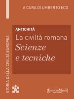 Antichità. La civiltà romana. Scienze e tecniche