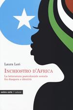 Inchiostro d'Africa. La letteratura postcoloniale somala fra diaspora e identità