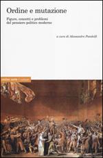 Ordine e mutazione. Figure, concetti e problemi del pensiero politico moderno
