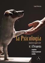 La psicologia interspecie e il terapeuta cognitivo, comportamentale cinofilo